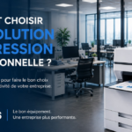 Bien choisir une solution d'impression professionnelle